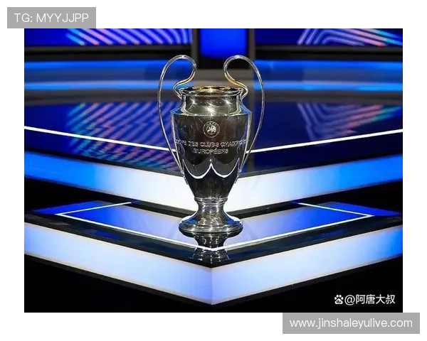 欧冠争冠格局突变豪门强强对话引爆新一轮足坛风暴分析前景展望